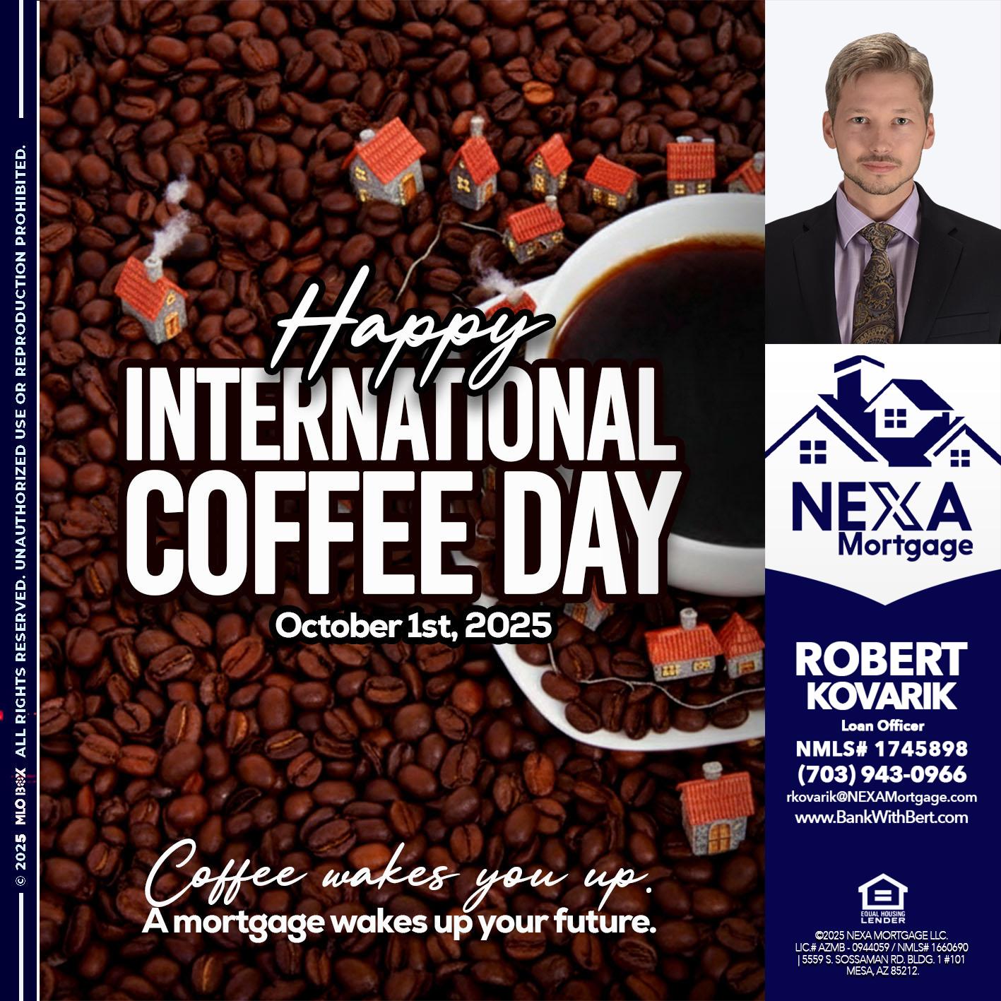 INTERNATIONAL COFFEE DAY - Robert Kovarik -Mortgage Loan Originator