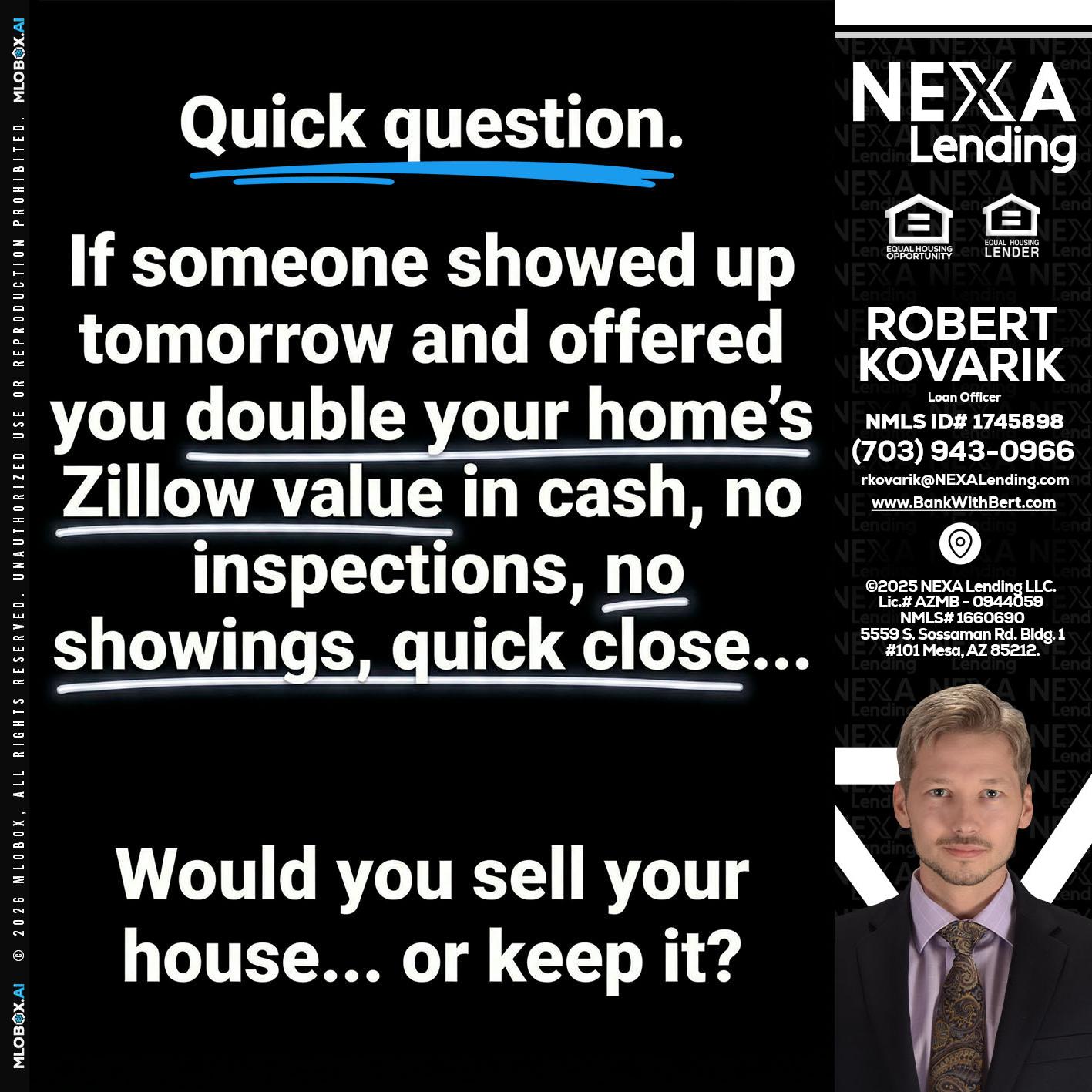 QUICK QUESTION - Robert Kovarik -Mortgage Loan Originator