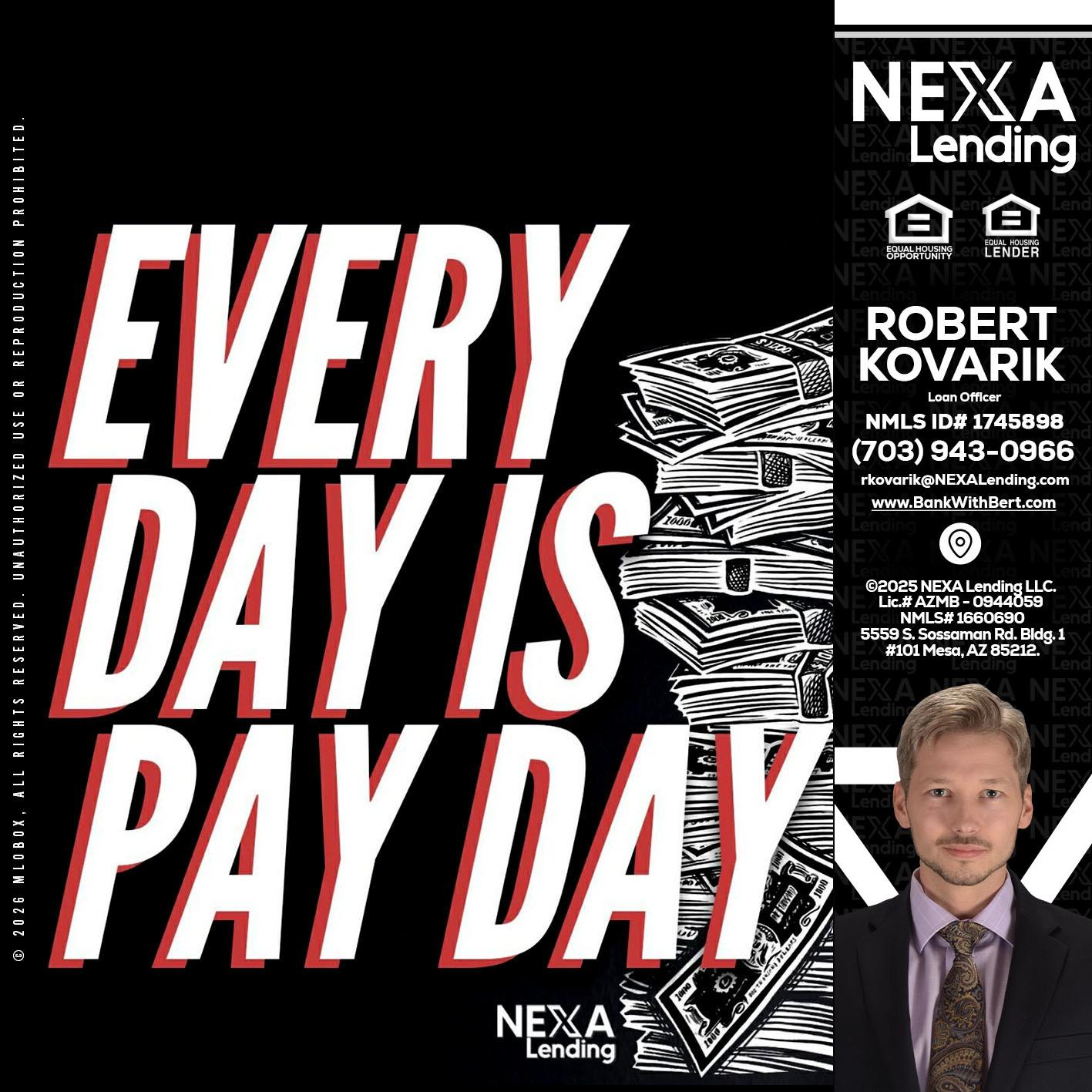 EVERY DAY IS PAY DAY - Robert Kovarik -Mortgage Loan Originator