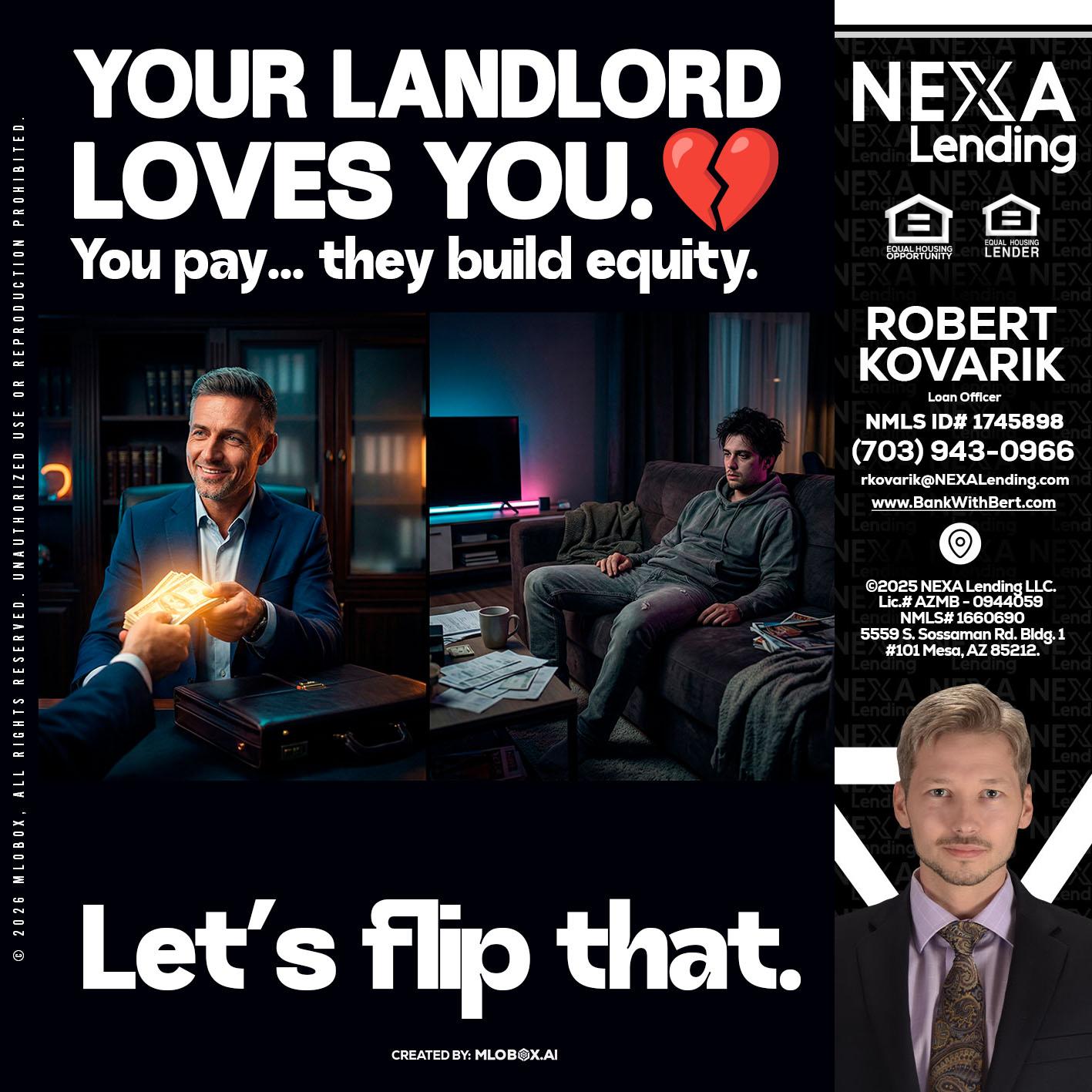 your landlord - Robert Kovarik -Mortgage Loan Originator