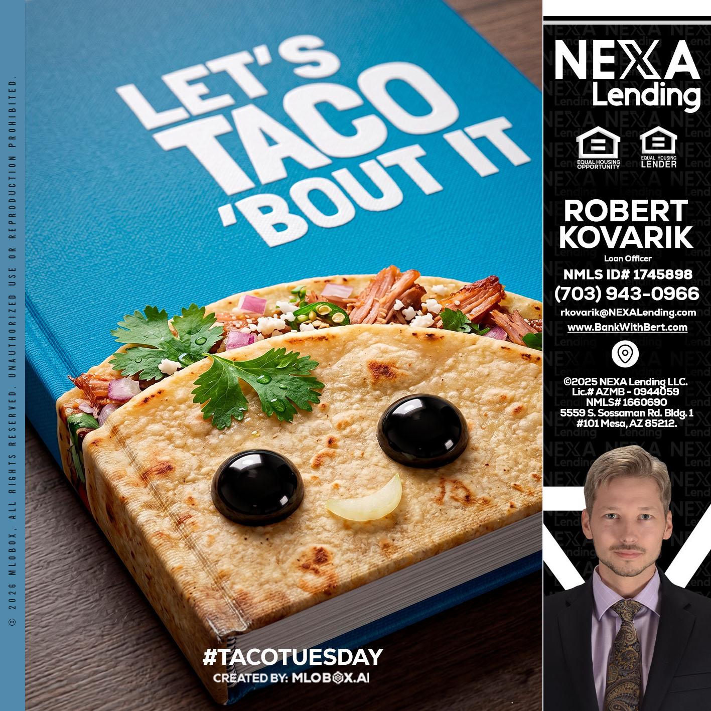 LETS TACO ABOUT IT - Robert Kovarik -Mortgage Loan Originator