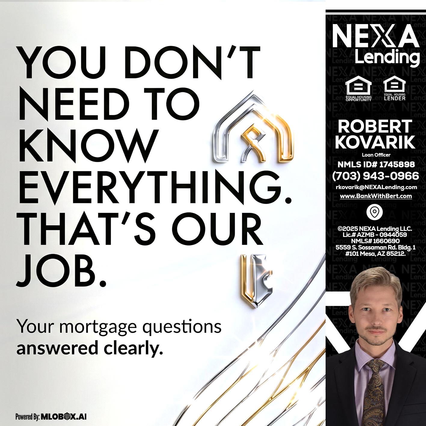 THAT IS OUR JOB - Robert Kovarik -Mortgage Loan Originator