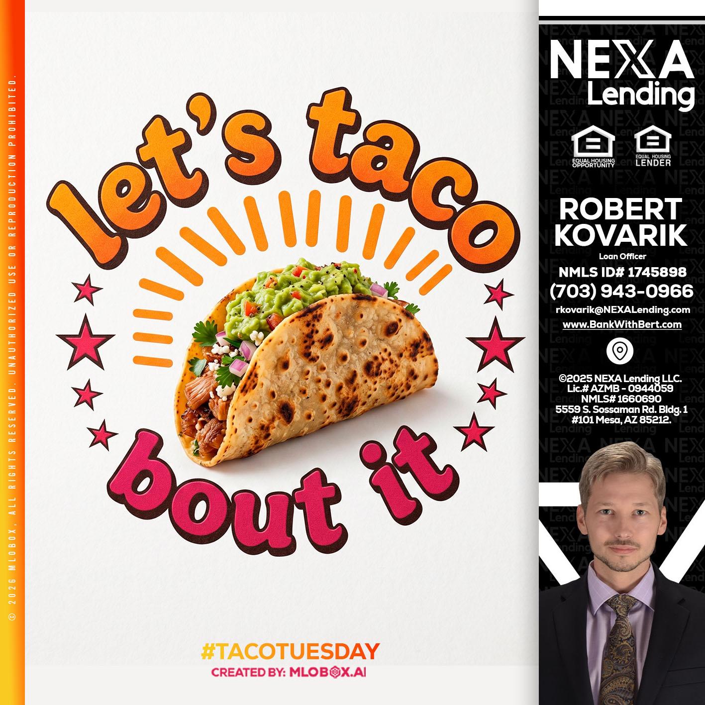 lets taco bout it - Robert Kovarik -Mortgage Loan Originator
