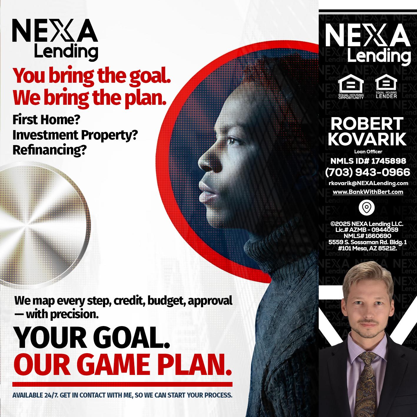 YOUR GOAL. OUR GAME PLAN. - Robert Kovarik -Mortgage Loan Originator