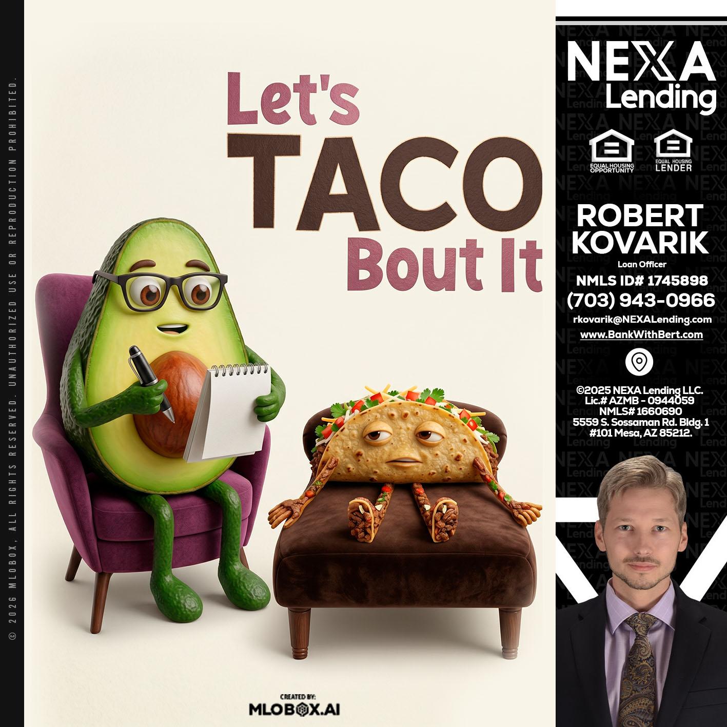 LETS TACO ABOUT IT - Robert Kovarik -Mortgage Loan Originator