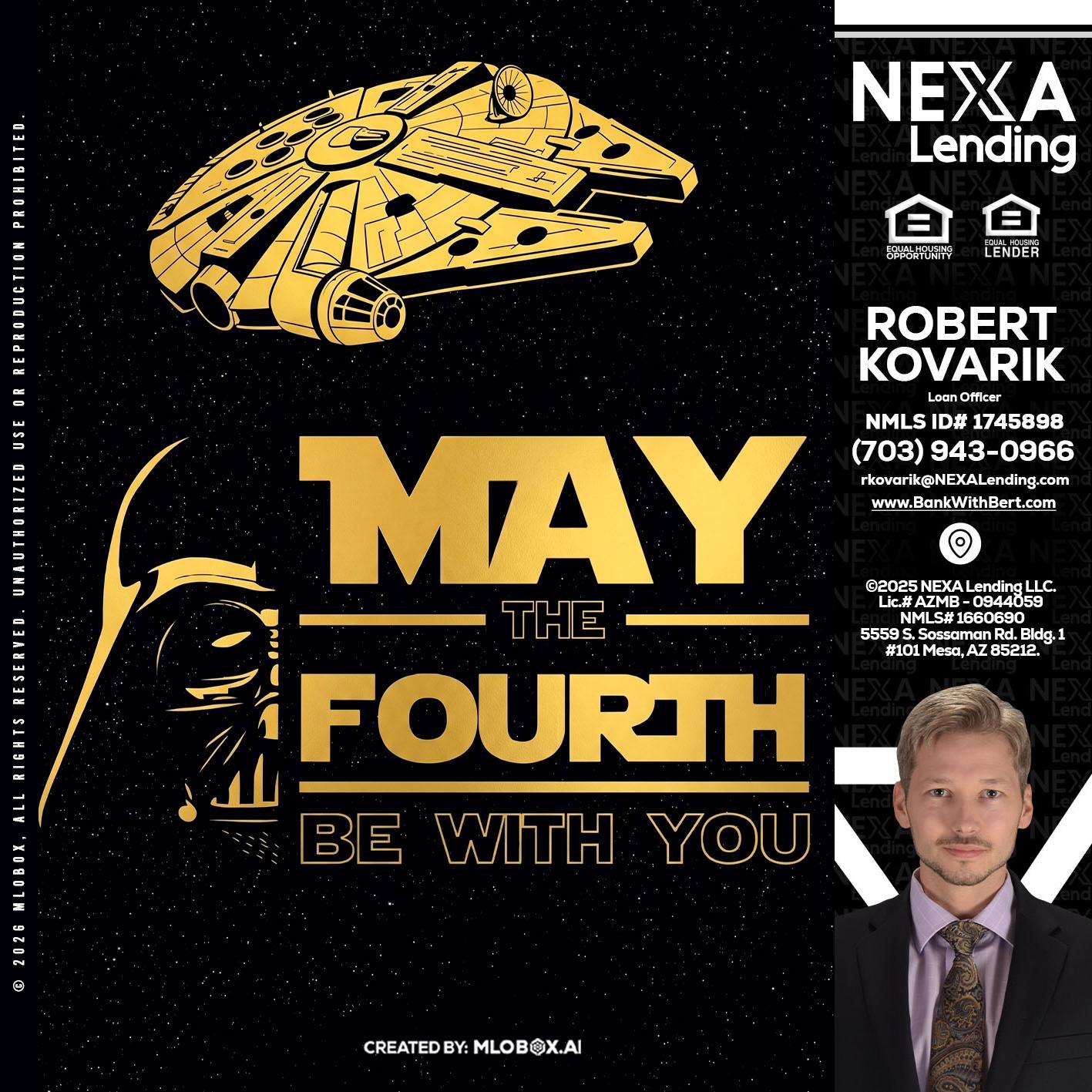 MAY THE FOURTH - Robert Kovarik -Mortgage Loan Originator